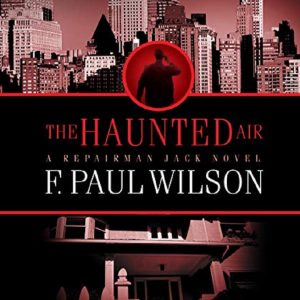 The Haunted Air Audiobook - Repairman Jack 06 by F. Paul Wilson