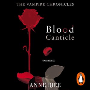 Blood Canticle Audiobook by Anne Rice
