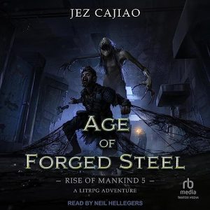 Age of Forged Steel Audiobook - Rise of Mankind Series