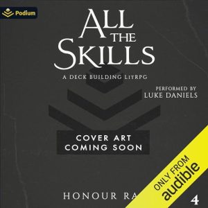 All the Skills 4: A Deck-Building LitRPG Audiobook - All the Skills