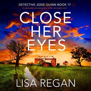 Close Her Eyes Audiobook - Detective Josie Quinn