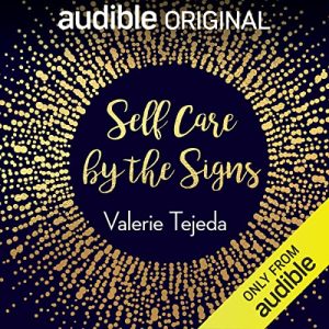 Self Care by the Signs Audiobook by Valerie Tejeda