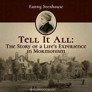 Tell It All: The Story of a Life's Experience in Mormonism Audiobook by Fanny Stenhouse