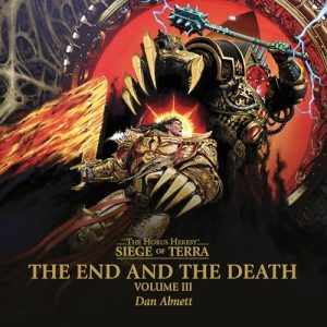 The End and the Death: Volume III Audiobook - Siege of Terra: The Horus Heresy