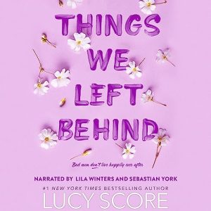 Things We Left Behind Audiobook by Lucy Score