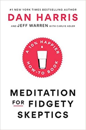 Meditation for Fidgety Skeptics Audiobook - 10% Happier