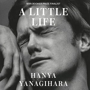 A Little Life Audiobook by Hanya Yanagihara