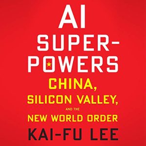 AI Superpowers Audiobook by Kai-Fu Lee