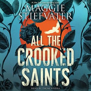 All the Crooked Saints Audiobook by Maggie Stiefvater