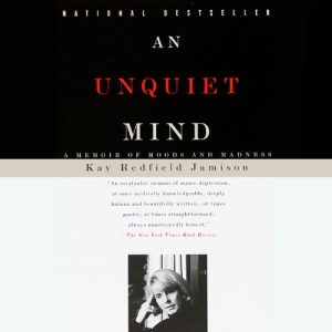 An Unquiet Mind Audiobook by Kay Redfield Jamison