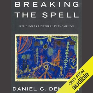 Breaking the Spell Audiobook by Daniel C. Dennett