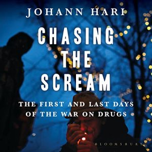 Chasing the Scream Audiobook by Johann Hari