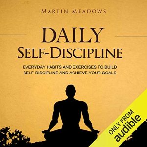 Daily Self-Discipline Audiobook by Martin Meadows