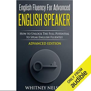 English Fluency for Advanced English Speaker Audiobook by Whitney Nelson