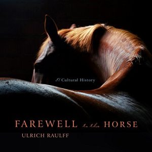 Farewell to the Horse Audiobook by Ulrich Raulff