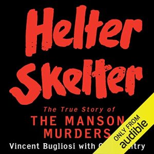 Helter Skelter Audiobook by Vincent Bugliosi