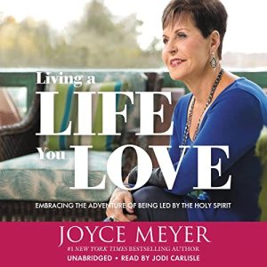 Living a Life You Love Audiobook by Joyce Meyer