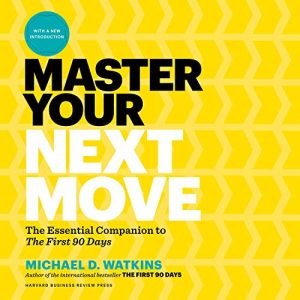 Master Your Next Move Audiobook - The First 90 Days