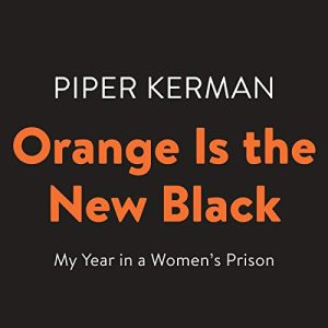 Orange Is the New Black Audiobook by Piper Kerman