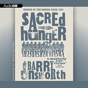 Sacred Hunger Audiobook by Barry Unsworth