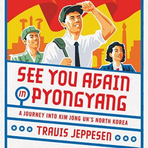 See You Again in Pyongyang Audiobook by Travis Jeppesen