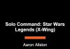 Solo Command: Star Wars Legends (X-Wing) Audiobook - Star Wars: X-Wing - Legends