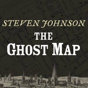 The Ghost Map Audiobook by Steven Johnson