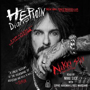 The Heroin Diaries: 10 Year Anniversary Edition Audiobook by Nikki Sixx