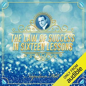 The Law of Success in Sixteen Lessons Audiobook by Napoleon Hill