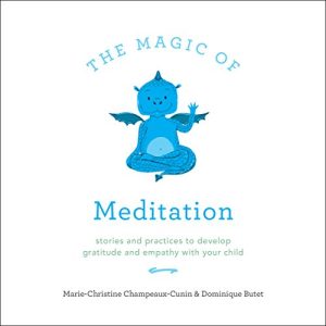 The Magic of Meditation Audiobook by Marie-Christine Champeaux-Cunin