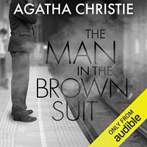 The Man in the Brown Suit Audiobook - The Colonel Race Series