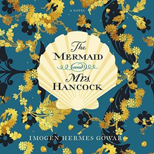 The Mermaid and Mrs. Hancock Audiobook by Imogen Hermes Gowar