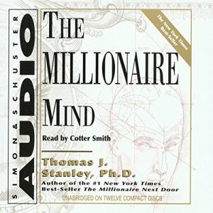 The Millionaire Mind Audiobook by Thomas J. Stanley Ph.D.