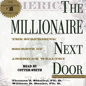 The Millionaire Next Door Audiobook by Thomas J. Stanley Ph.D.