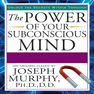 The Power of Your Subconscious Mind Audiobook by Joseph Murphy