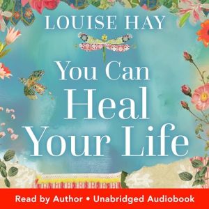 You Can Heal Your Life Audiobook by Louise Hay