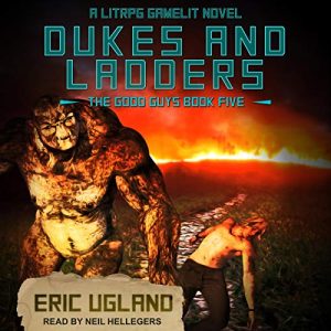 Dukes and Ladders: A LitRPG/Gamelit Adventure Audiobook - The Good Guys